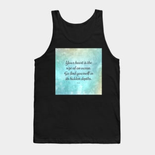 Your heart is the size of an ocean. - Rumi Tank Top